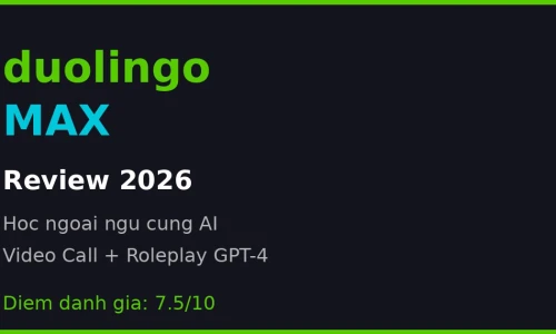 Duolingo Max 2026: Trải Nghiệm Học Ngoại Ngữ Cùng AI Có Đáng Tiền Không?