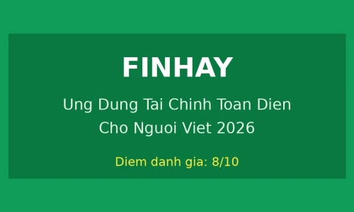 Finhay 2026: Ứng Dụng Tài Chính Toàn Diện Cho Người Việt — Có Đáng Đầu Tư?