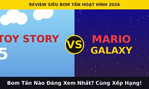 Toy Story 5 vs The Super Mario Galaxy Movie: Bom Tấn Hoạt Hình Nào Đáng Xem Nhất Năm 2026?
