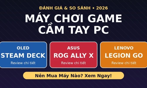 Steam Deck OLED vs ROG Ally X vs Legion Go: Máy Chơi Game Cầm Tay Nào Đáng Mua Nhất 2026?