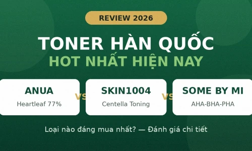 Anua Heartleaf 77% vs SKIN1004 Centella vs Some By Mi: Toner Nào Đáng Mua Nhất Năm 2026?