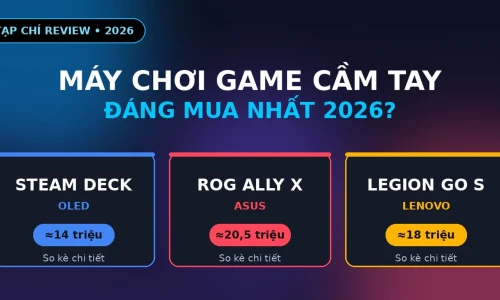 Steam Deck OLED vs ROG Ally X vs Legion Go S: Máy Chơi Game Cầm Tay Nào Đáng Mua Nhất 2026?
