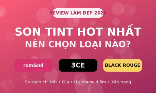 Romand vs 3CE vs Black Rouge: Son Tint Nào Tốt Nhất Năm 2026?