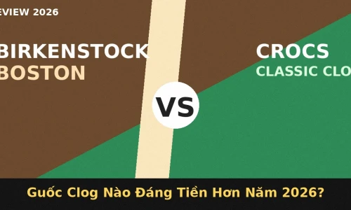 Birkenstock Boston vs Crocs Classic Clog: Guốc Clog Nào Đáng Tiền Hơn Năm 2026?