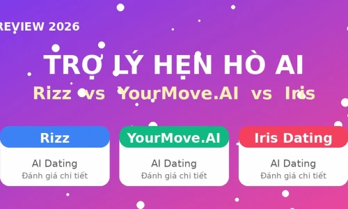Rizz vs YourMove.AI vs Iris Dating 2026: Trợ Lý Hẹn Hò AI Nào Tốt Nhất?