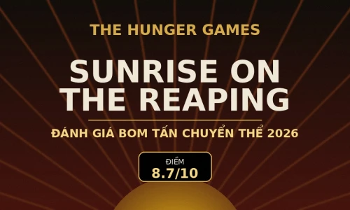 Đánh Giá The Hunger Games: Sunrise On The Reaping (2026) – Bom Tấn Chuyển Thể Đáng Chờ Nhất – 8.7/10