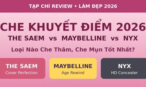 Che Khuyết Điểm 2026: The Saem vs Maybelline vs NYX – Loại Nào Tốt Nhất?