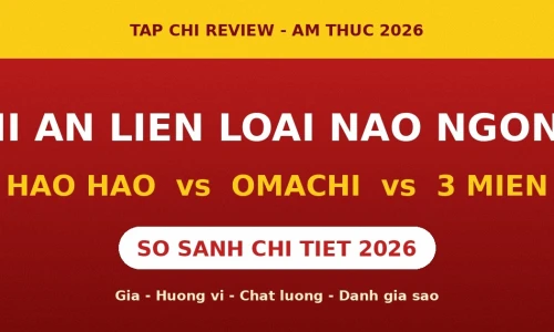 Mì Ăn Liền Loại Nào Ngon Nhất? Hảo Hảo vs Omachi vs 3 Miền 2026