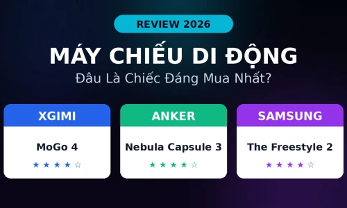 XGIMI MoGo 4 vs Anker Nebula Capsule 3 vs Samsung The Freestyle Gen 2: Máy Chiếu Di Động Nào Đáng Mua Nhất 2026?