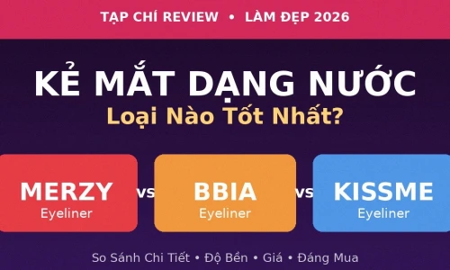 Kẻ Mắt Nước 2026: Merzy vs Bbia vs Kissme Heroine Make – Loại Nào Tốt Nhất?