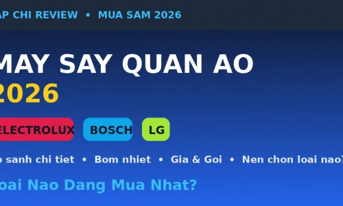 Máy Sấy Quần Áo Electrolux vs Bosch vs LG: Loại Nào Đáng Mua Nhất 2026?