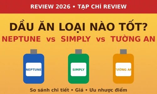 Dầu Ăn Loại Nào Tốt? Neptune vs Simply vs Tường An 2026